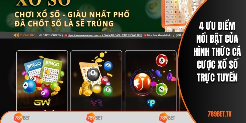 4 ưu điểm nổi bật của hình thức cá cược xổ số trực tuyến