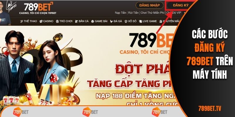 Các bước đăng ký tài khoản 789BET trên máy tính