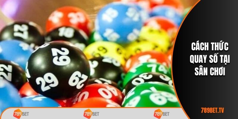 Cách thức quay số tại sân chơi