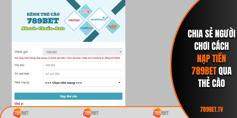 Chia sẻ người chơi cách nạp tiền 789BET qua thẻ cào