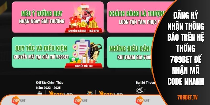 Đăng ký nhận thông báo trên hệ thống 789BET để nhận mã Code nhanh