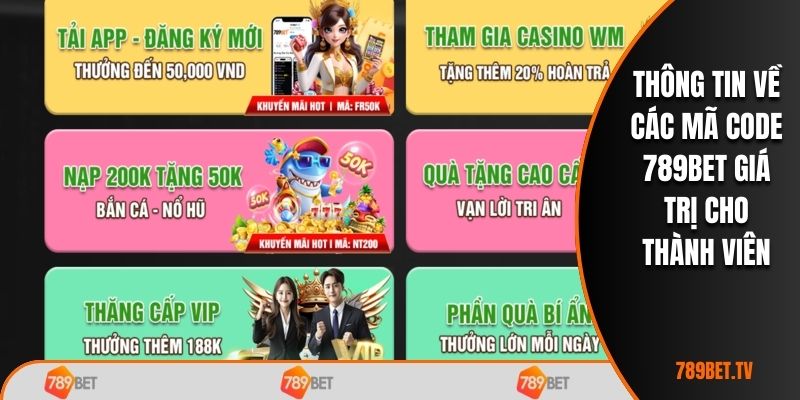 Thông tin về các mã Code 789BET giá trị cho thành viên