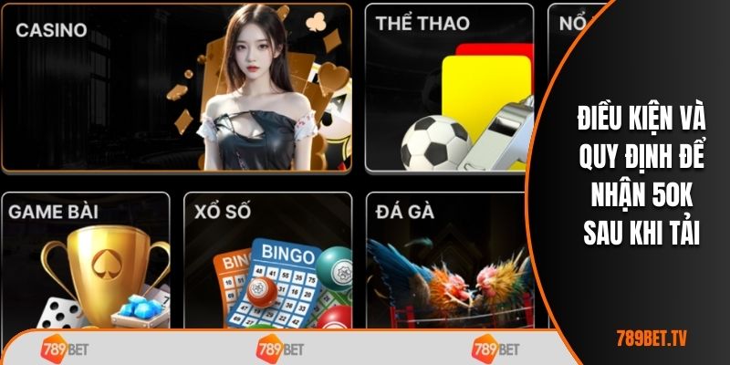 Điều kiện và quy định để Tải app và đăng ký nhận ngay 50K